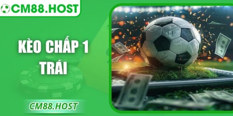 Kèo Chấp 1 Trái – Cách Đọc Và Soi Tỷ Lệ Chuẩn Hiện Nay 4 Kèo Chấp 1 Trái – Cách Đọc Và Soi Tỷ Lệ Chuẩn Hiện Nay